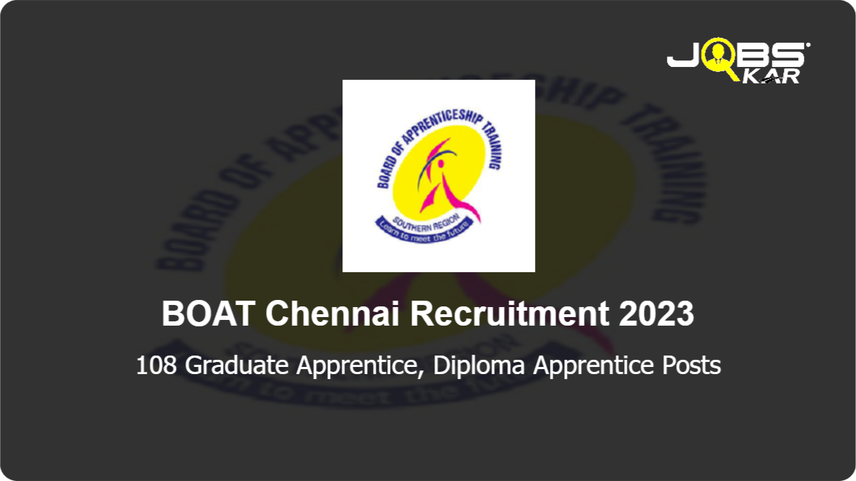 BOAT Chennai Recruitment 2023: Apply Online for 108 Graduate Apprentice, Diploma Apprentice Posts