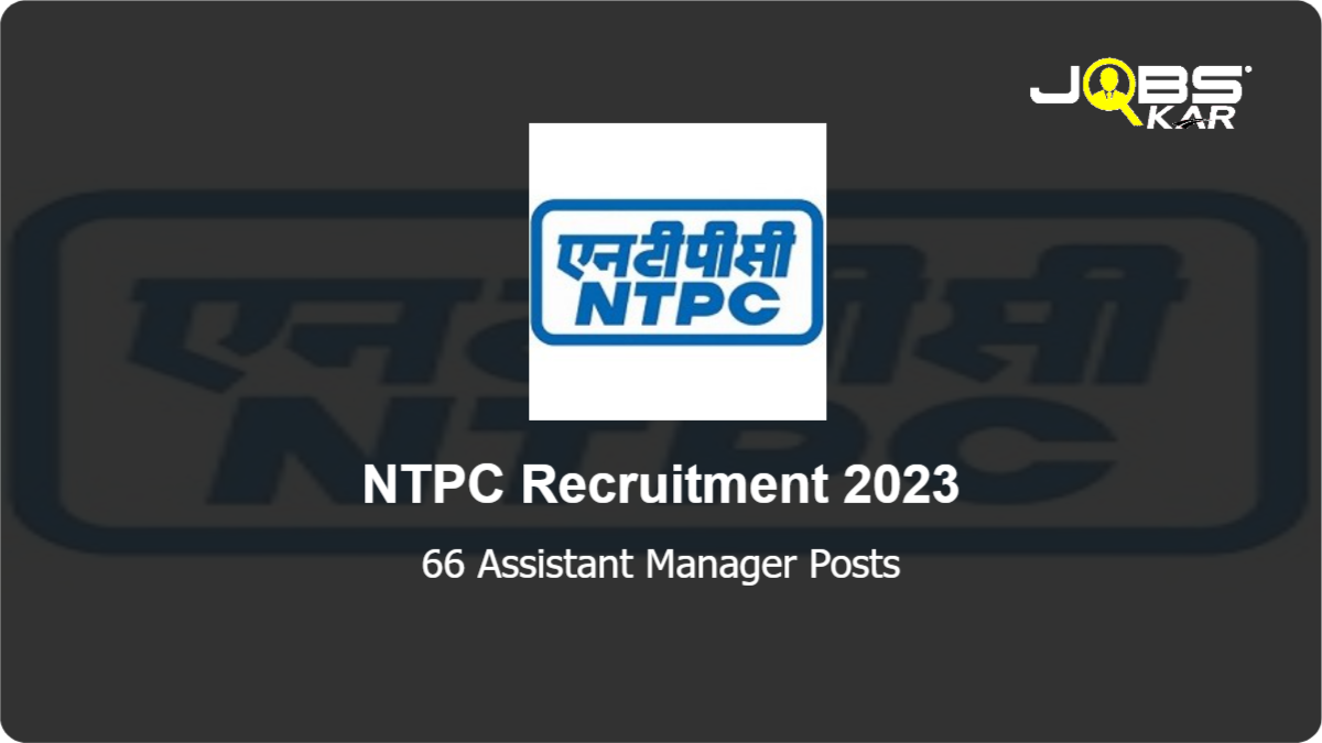 NTPC Recruitment 2023: Apply Online for 66 Assistant Manager Posts