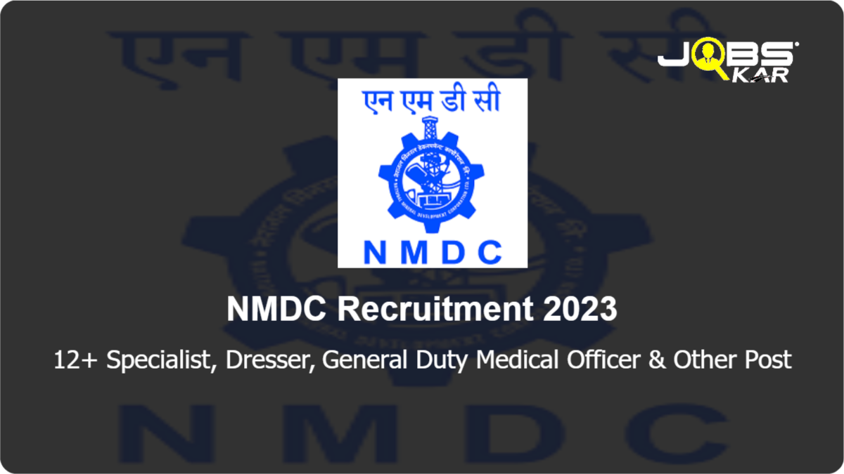 NMDC Recruitment 2023: Walk in for Various Specialist, Dresser, General Duty Medical Officer, Assistant Radiographer, Matron Posts