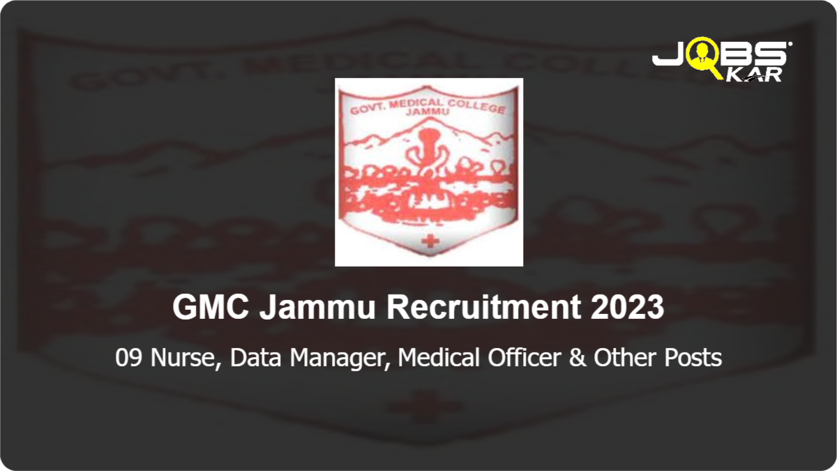 GMC Jammu Recruitment 2023: Apply for 09 Nurse, Data Manager, Medical Officer, Counsellor Posts