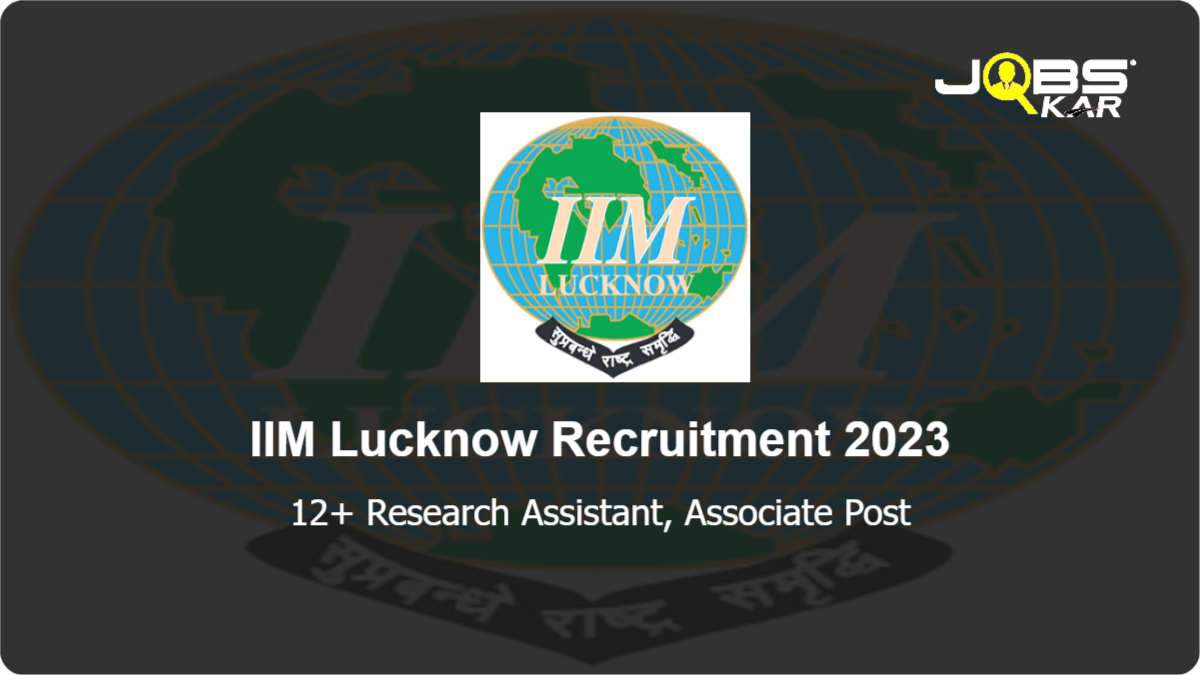 IIM Lucknow Recruitment 2023: Apply Online for Various Research Assistant, Associate Posts