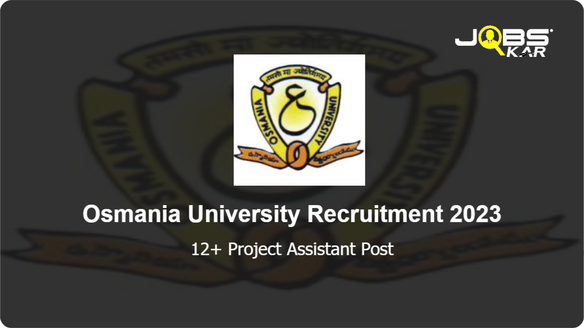 Osmania University Recruitment 2023: Apply Online for Various Project Assistant Posts