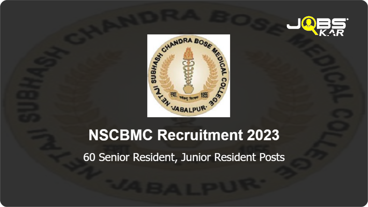 NSCBMC Recruitment 2023: Walk in for 60 Senior Resident, Junior Resident Posts