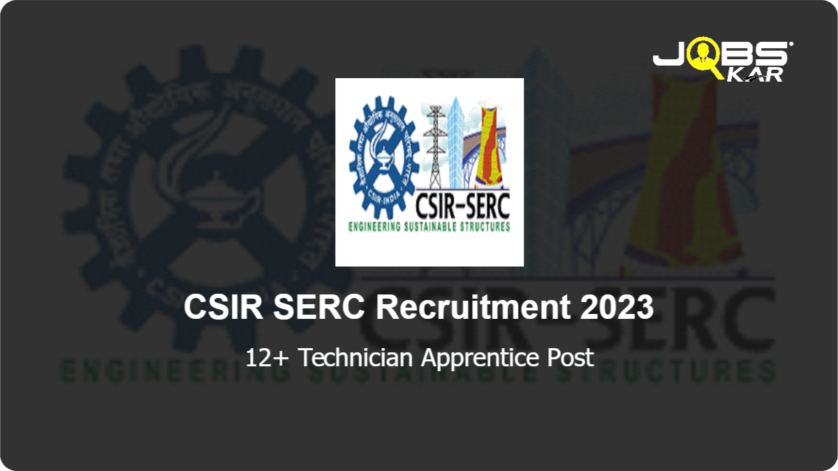 CSIR SERC Recruitment 2023: Walk in for Various Technician Apprentice Posts