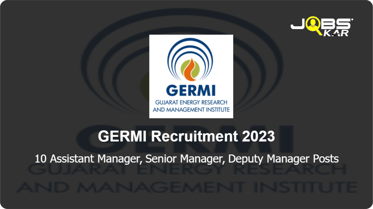 GERMI Recruitment 2023: Apply Online for 10 Assistant Manager, Senior Manager, Deputy Manager Posts