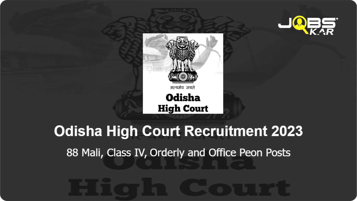 Odisha High Court Recruitment 2023: Apply Online for 88 Mali, Class IV, Orderly and Office Peon Posts