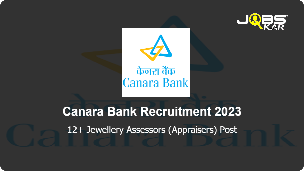 Canara Bank Recruitment 2023: Apply for Various Jewellery Assessors (Appraisers) Posts