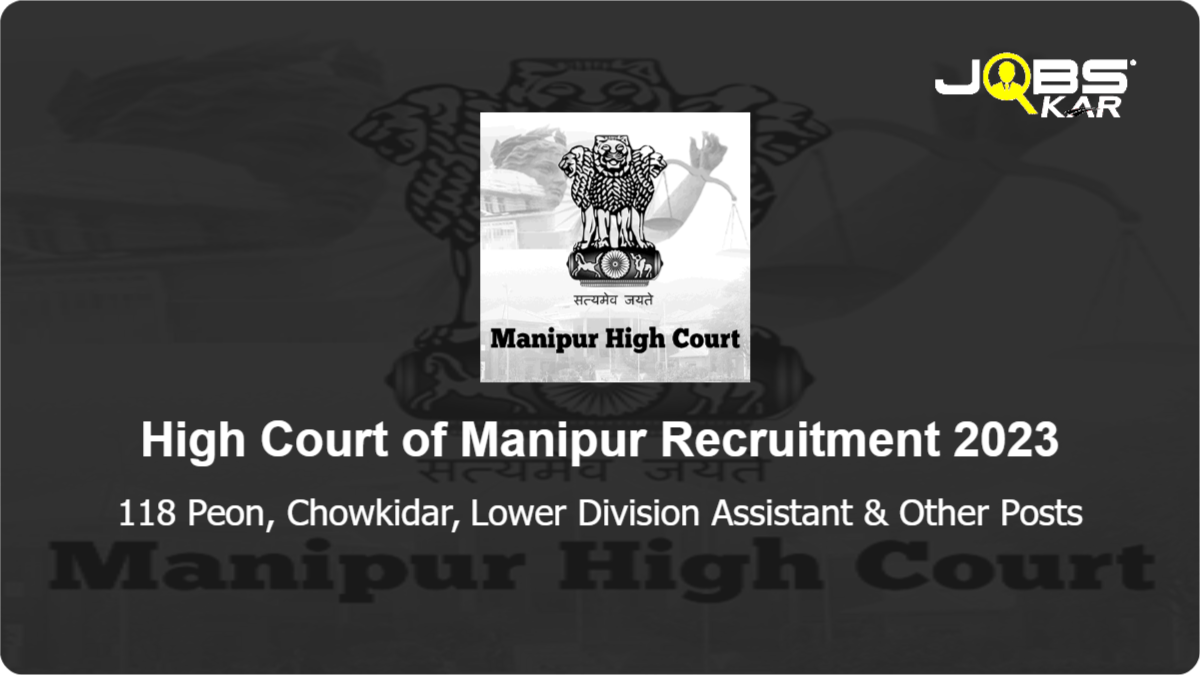 High Court of Manipur Recruitment 2023: Apply Online for 118 Peon, Chowkidar, Lower Division Assistant, Sweeper Posts