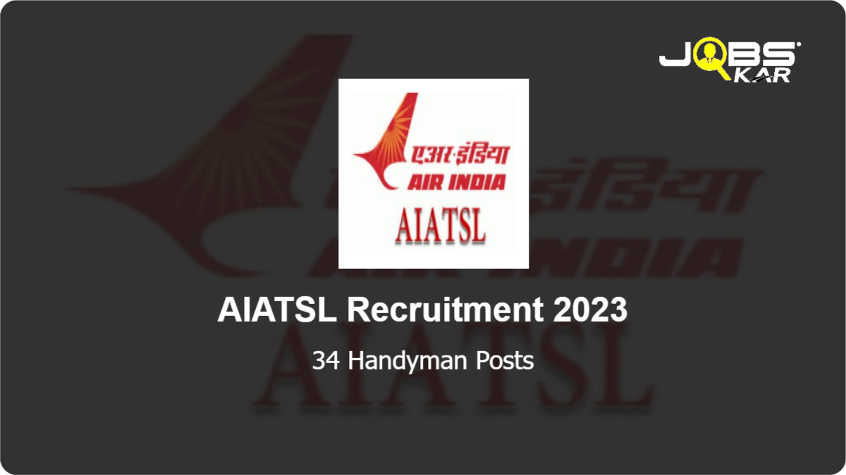 AIATSL Recruitment 2023: Walk in for 34 Handyman Posts