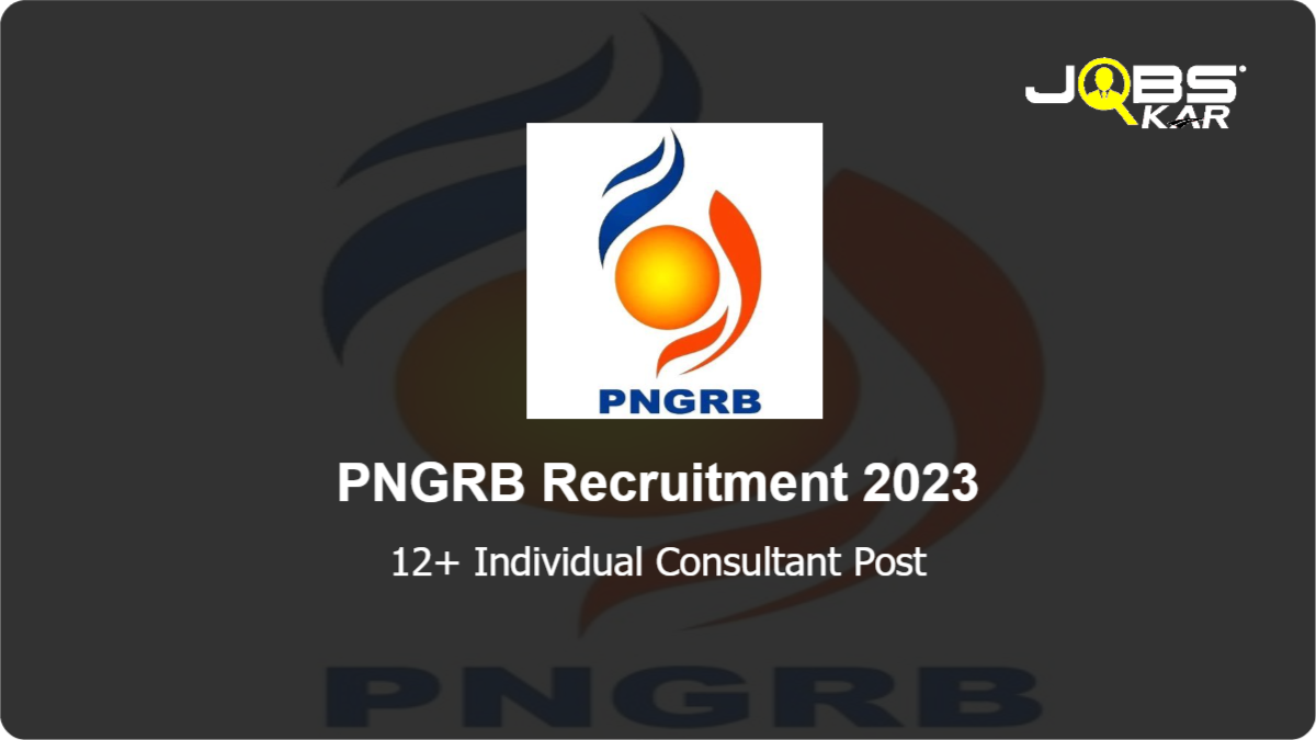 PNGRB Recruitment 2023: Apply Online for Various Individual Consultant Posts