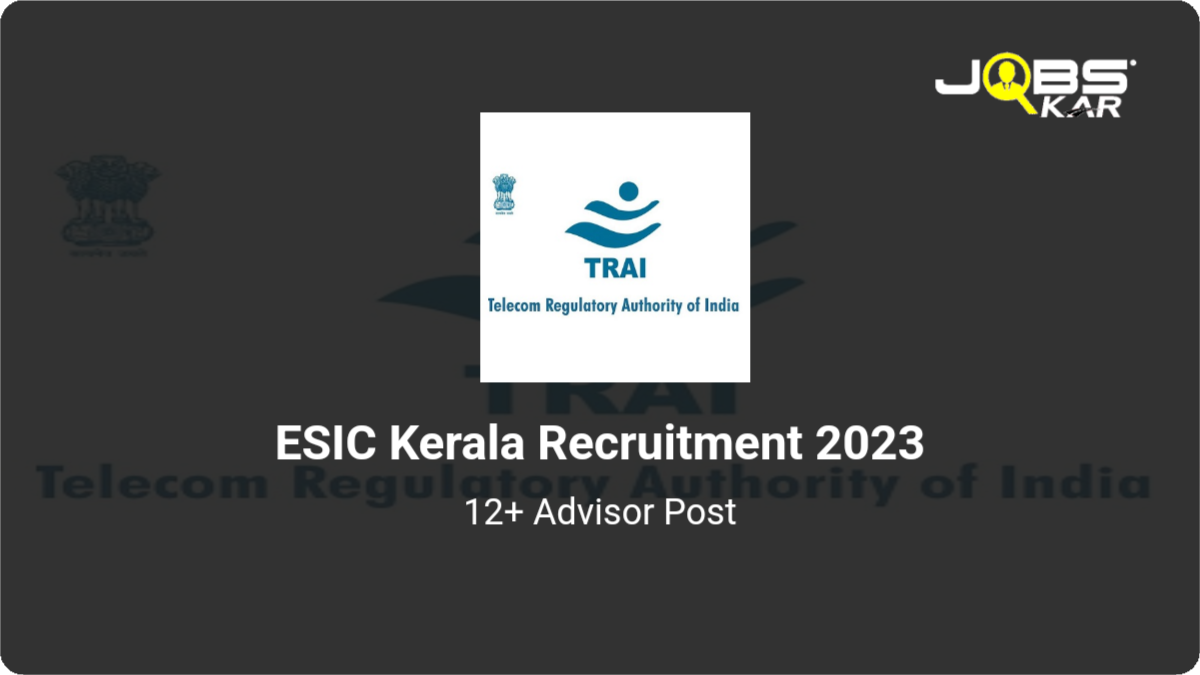 ESIC Kerala Recruitment 2023: Apply for Various Advisor Posts