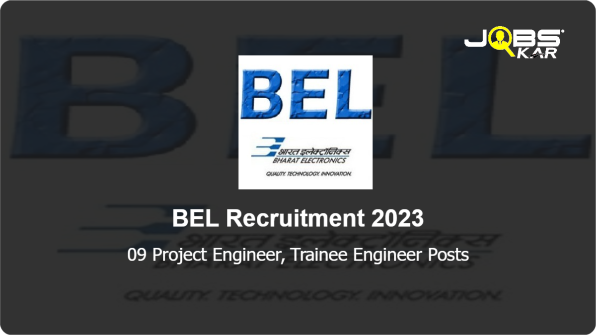 BEL Recruitment 2023: Apply for 09 Project Engineer, Trainee Engineer Posts