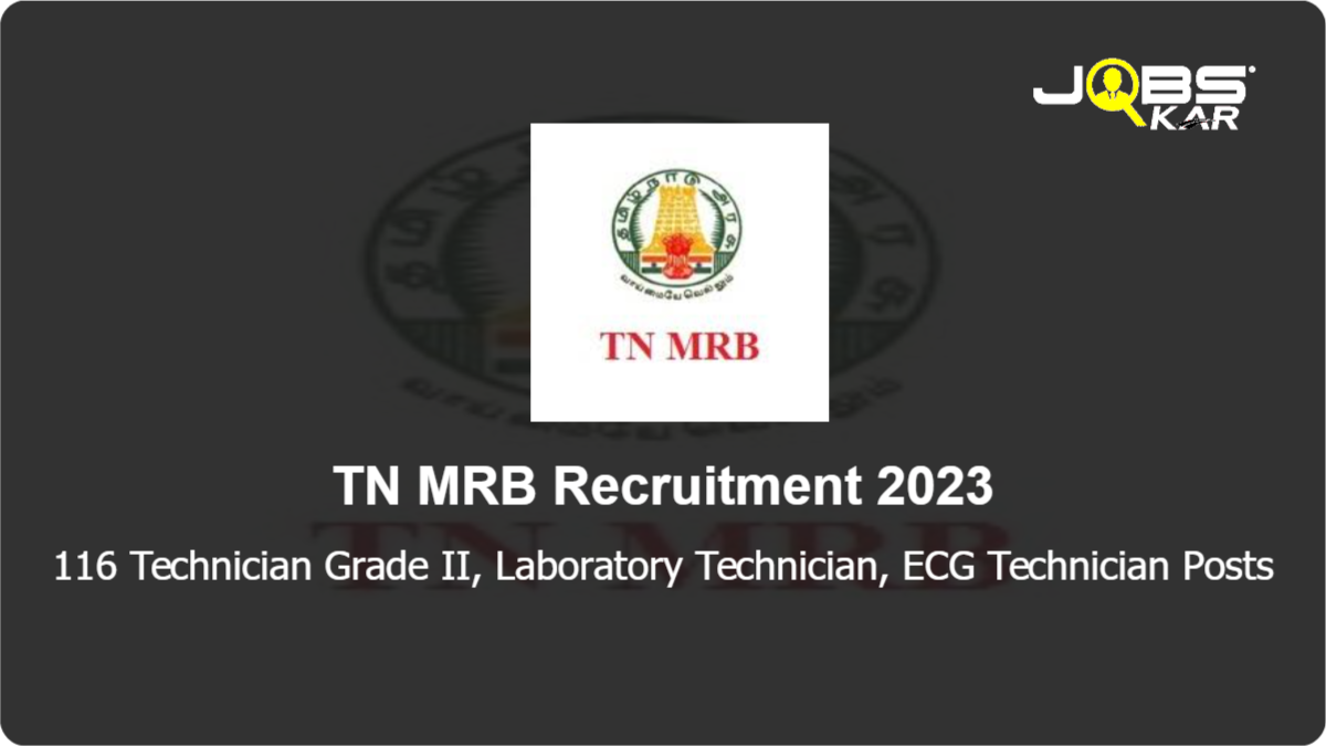 TN MRB Recruitment 2023: Apply Online for 116 Technician Grade II, Laboratory Technician, ECG Technician Posts