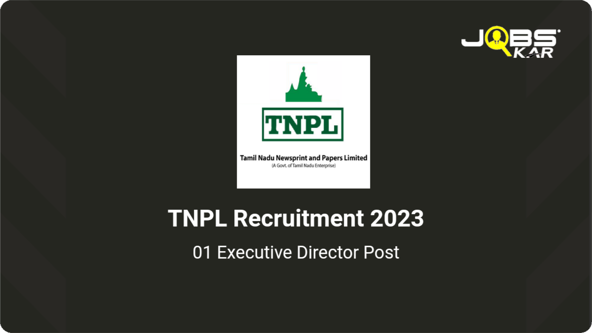 TNPL Recruitment 2023: Apply for Executive Director Post