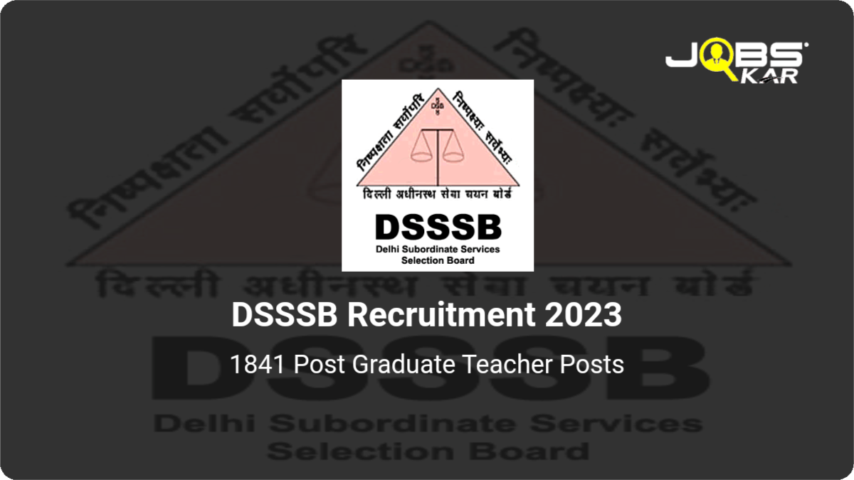 DSSSB Recruitment 2023: Apply Online for 1841 Post Graduate Teacher Posts