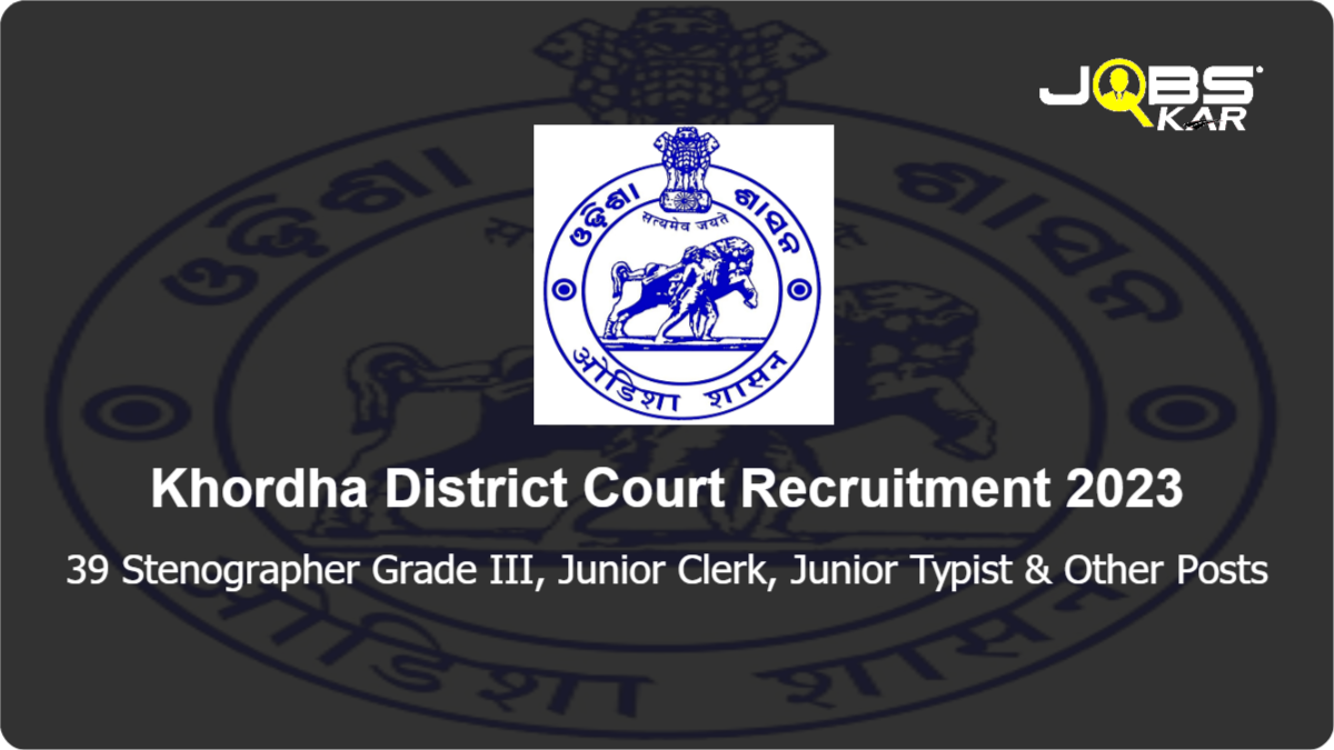 Khordha District Court Recruitment 2023: Apply for 39 Stenographer Grade III, Junior Clerk, Junior Typist, Admin Posts