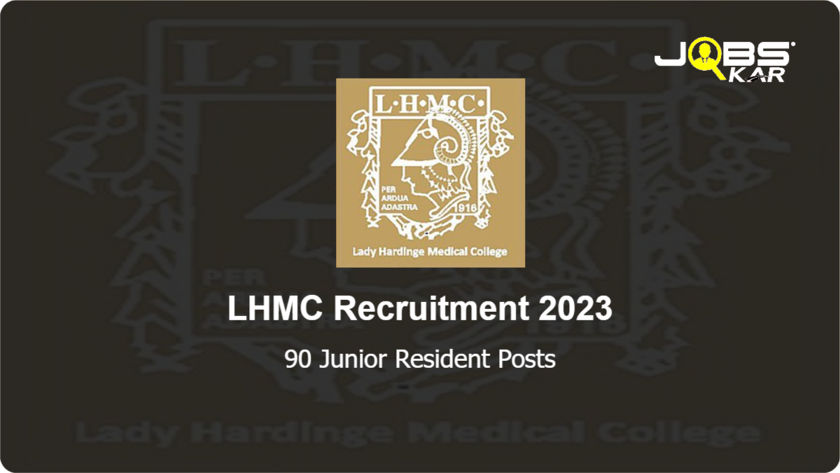 LHMC Recruitment 2023: Apply for 90 Junior Resident Posts