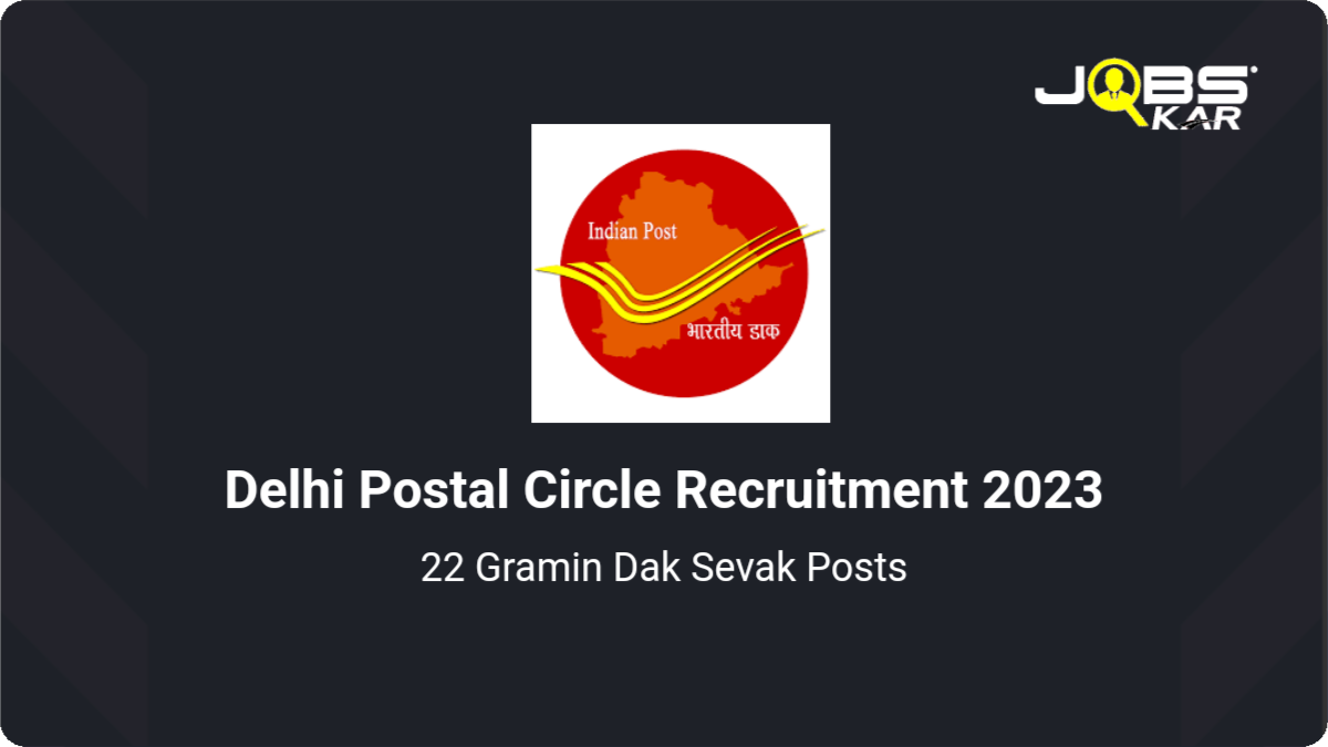 Delhi Postal Circle Recruitment 2023: Apply Online for 22 Gramin Dak Sevak Posts