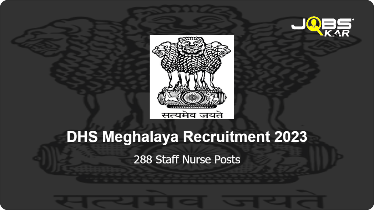 DHS Meghalaya  Recruitment 2023: Apply Online for 288 Staff Nurse Posts