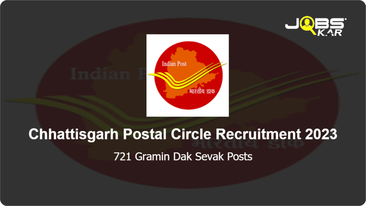 Chhattisgarh Postal Circle Recruitment 2023: Apply Online for 721 Gramin Dak Sevak Posts