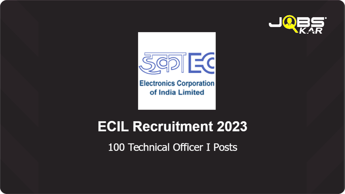 ECIL Recruitment 2023: Walk in for 100 Technical Officer I Posts