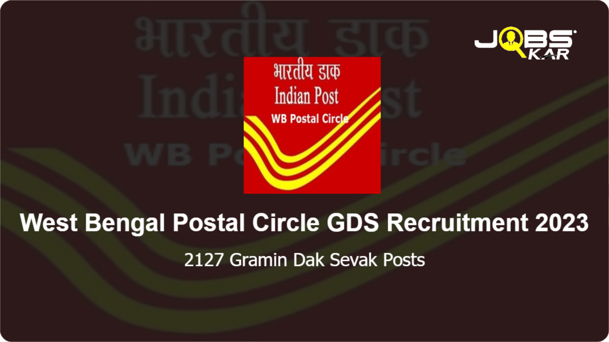 West Bengal Postal Circle GDS Recruitment 2023: Apply Online for 2127 Gramin Dak Sevak Posts