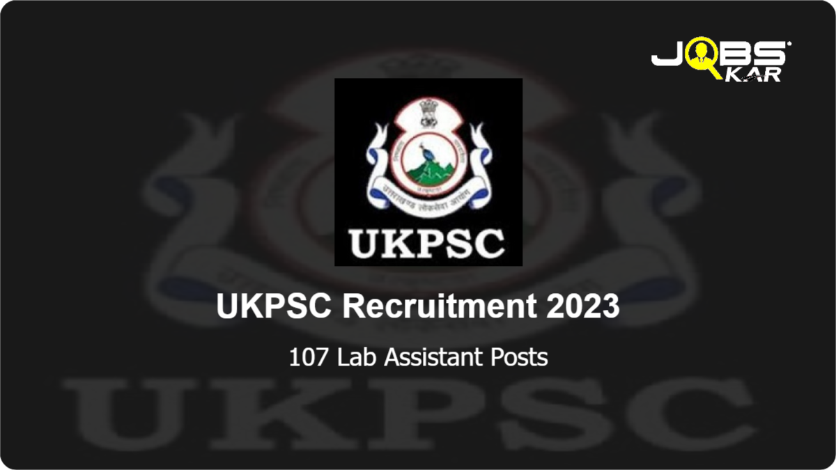 UKPSC Recruitment 2023: Apply Online for 107 Lab Assistant Posts