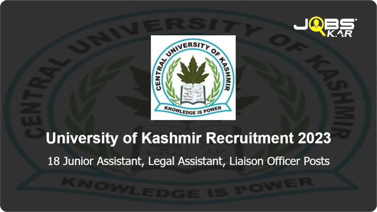 University of Kashmir Recruitment 2023: Apply Online for 18 Junior Assistant, Legal Assistant, Liaison Officer Posts