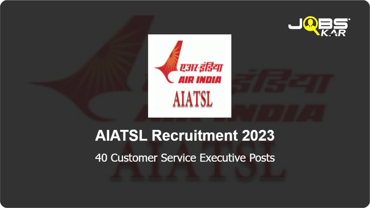 AIATSL Recruitment 2023: Walk in for 40 Customer Service Executive Posts