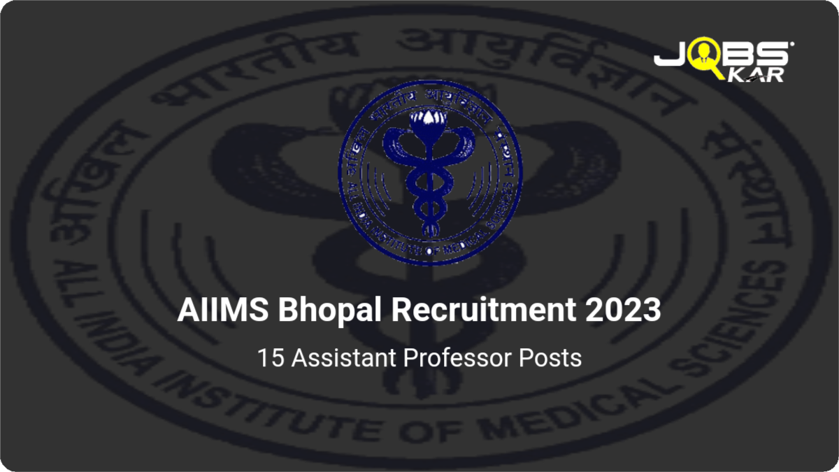 AIIMS Bhopal Recruitment 2023: Walk in for 15 Assistant Professor Posts