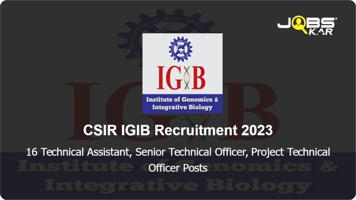 CSIR IGIB Recruitment 2023: Apply Online for 16 Technical Assistant, Senior Technical Officer, Project Technical Officer Posts