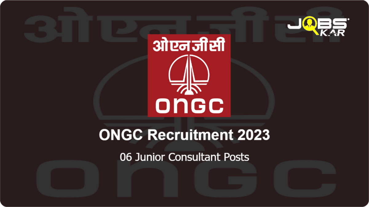 ONGC Recruitment 2023: Walk in for 06 Junior Consultant Posts