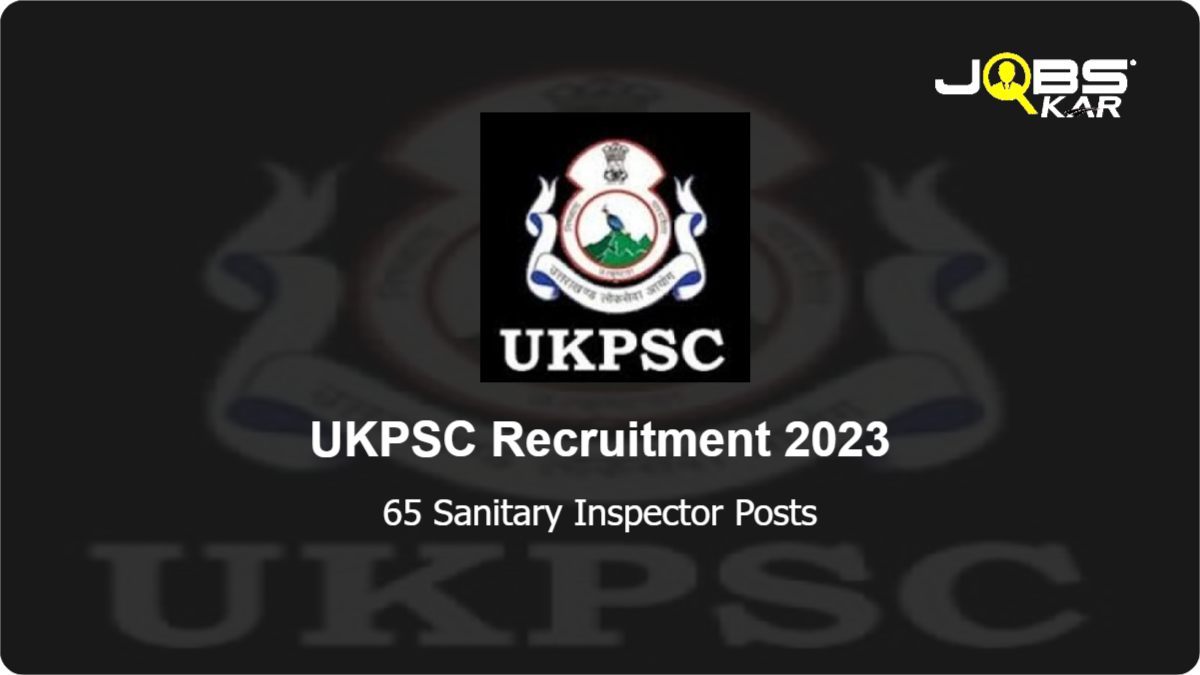 UKPSC Recruitment 2023: Apply Online for 65 Sanitary Inspector Posts