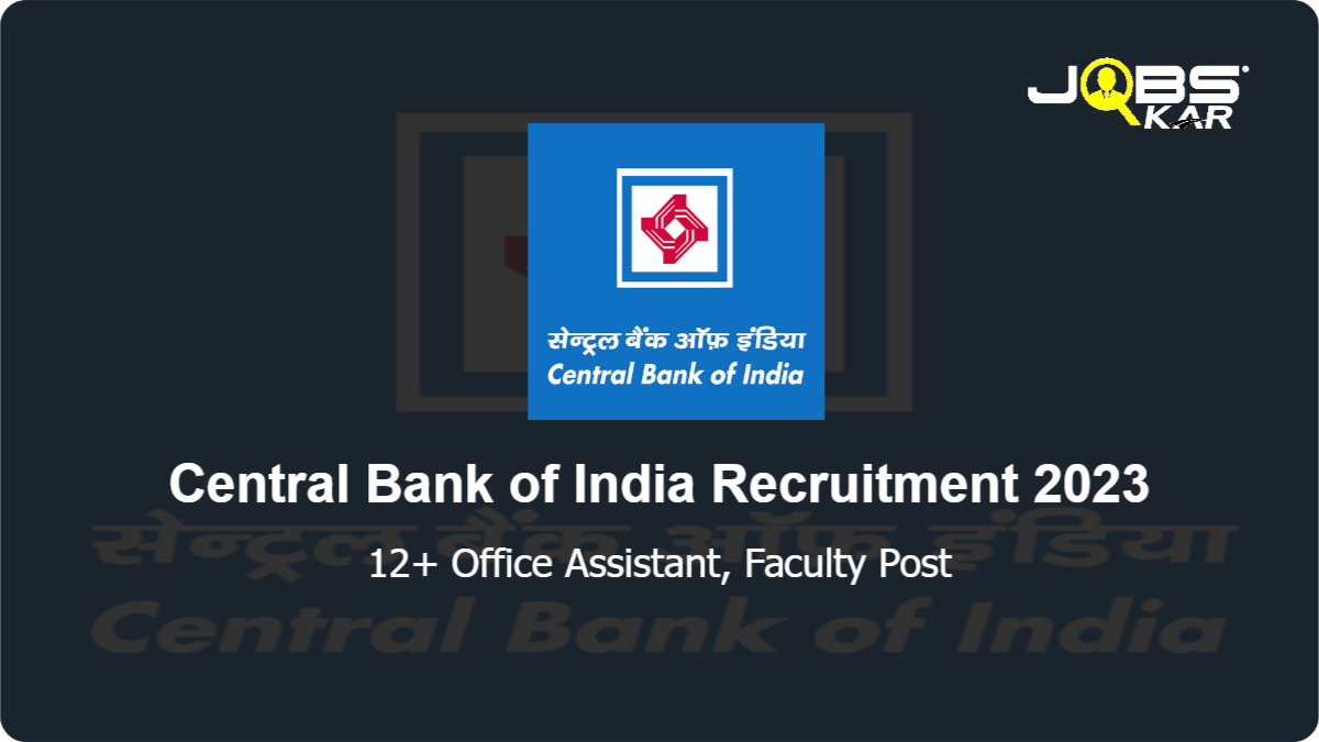 Central Bank of India Recruitment 2023: Apply for Various Office Assistant, Faculty Posts