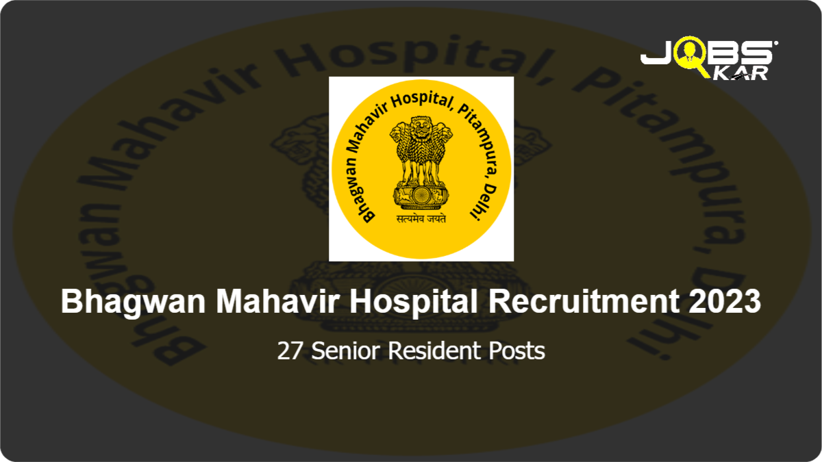 Bhagwan Mahavir Hospital Recruitment 2023: Apply for 27 Senior Resident Posts