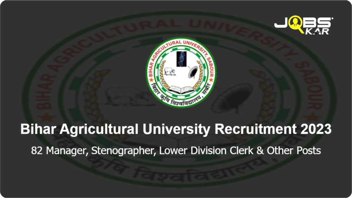 Bihar Agricultural University Recruitment 2023: Apply Online for 82 Stenographer, Lower Division Clerk, Technical Assistant, Personal Assistant, Assistant Registrar, Lab Attendant & Other Posts