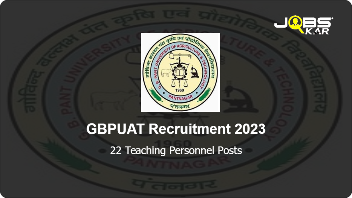 GBPUAT Recruitment 2023: Walk in for 22 Teaching Personnel Posts