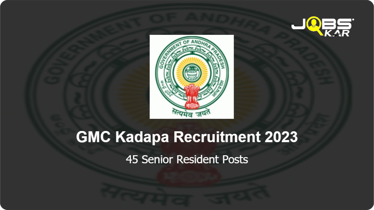 GMC Kadapa Recruitment 2023: Walk in for 45 Senior Resident Posts