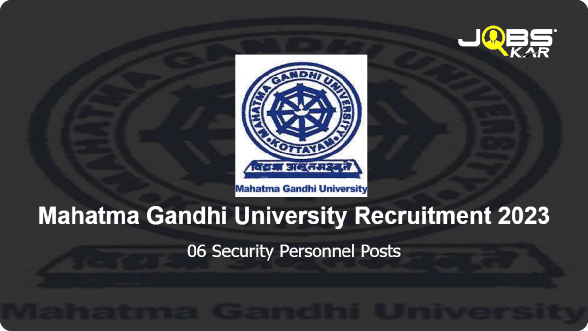 Mahatma Gandhi University Recruitment 2023: Apply for 06 Security Personnel Posts