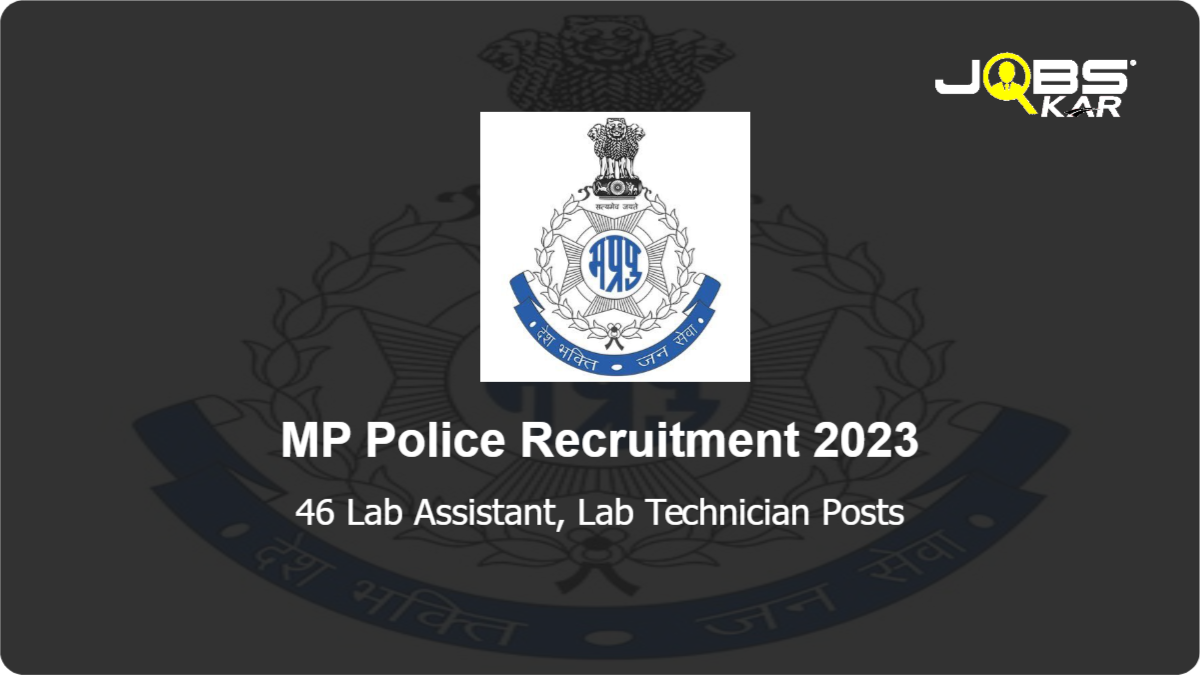 MP Police Recruitment 2023: Apply Online for 46 Lab Assistant, Lab Technician Posts