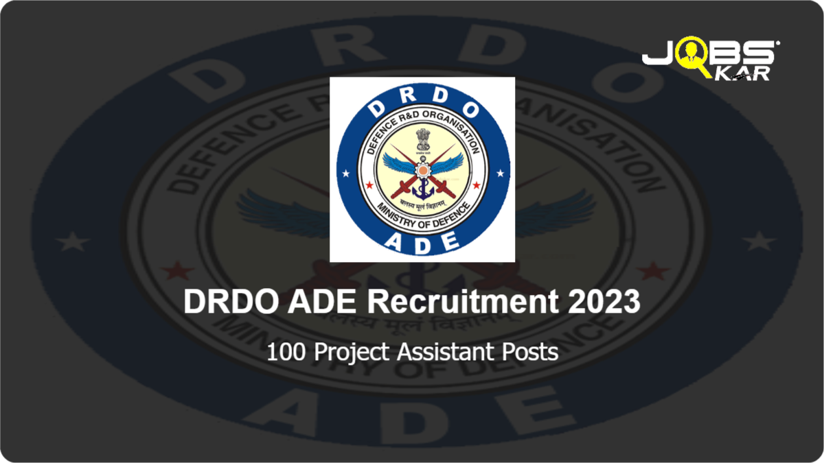 DRDO ADE Recruitment 2023: Walk in for 100 Project Assistant Posts