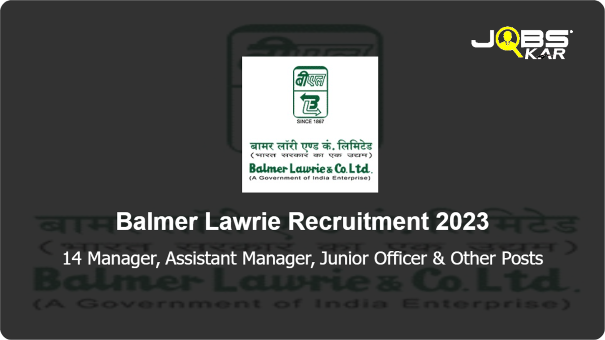 Balmer Lawrie Recruitment 2023: Apply Online for 14 Manager, Assistant Manager, Junior Officer, Officer Posts