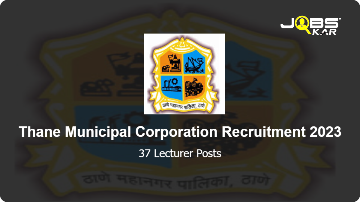 Thane Municipal Corporation Recruitment 2023: Apply for 37 Lecturer Posts