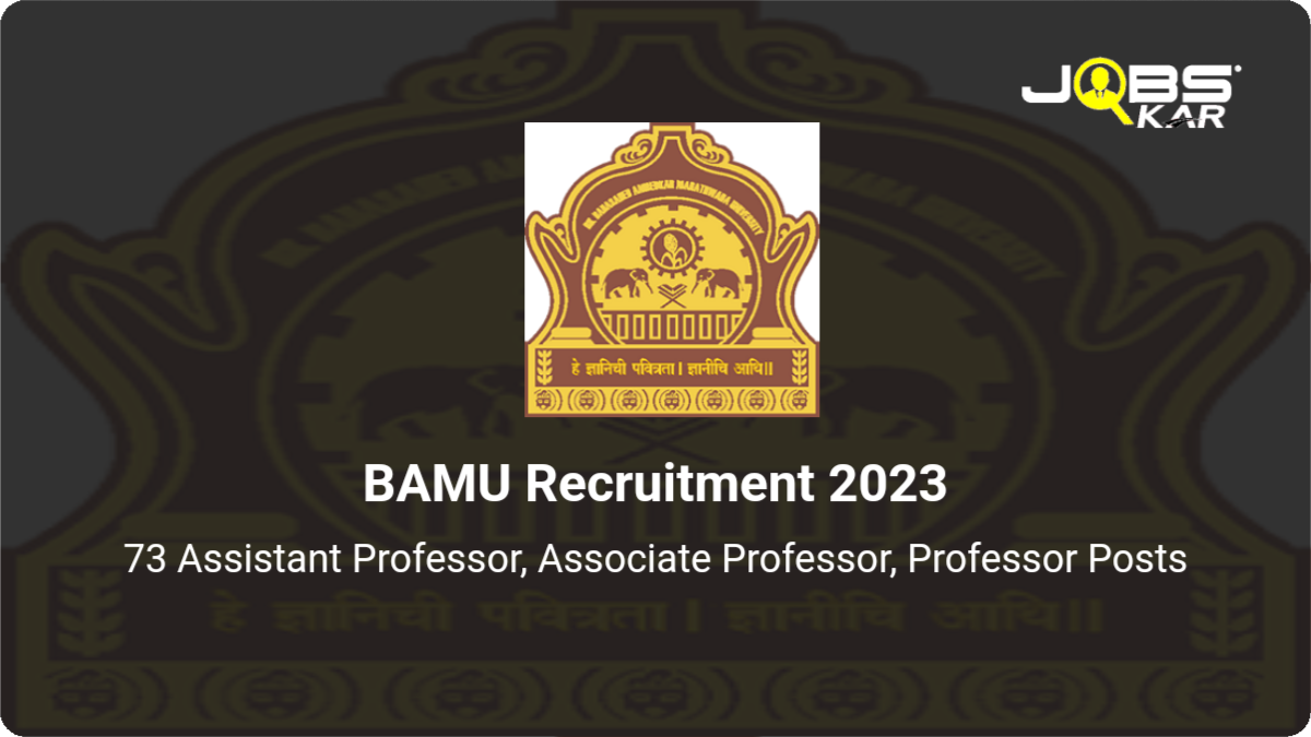 BAMU Recruitment 2023: Apply Online for 73 Assistant Professor, Associate Professor, Professor Posts
