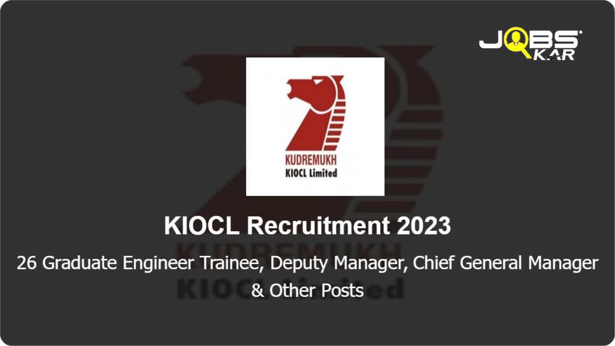 KIOCL Recruitment 2023: Apply Online for 26 Graduate Engineer Trainee, Deputy Manager, Chief General Manager, General Manager Posts