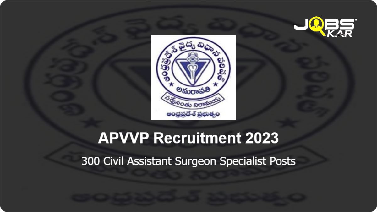 APVVP Recruitment 2023: Walk in for 300 Civil Assistant Surgeon Specialist Posts