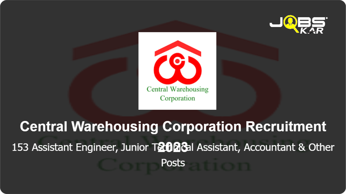 Central Warehousing Corporation Recruitment 2023: Apply Online for 153 Assistant Engineer, Junior Technical Assistant, Accountant, Superintendent Posts