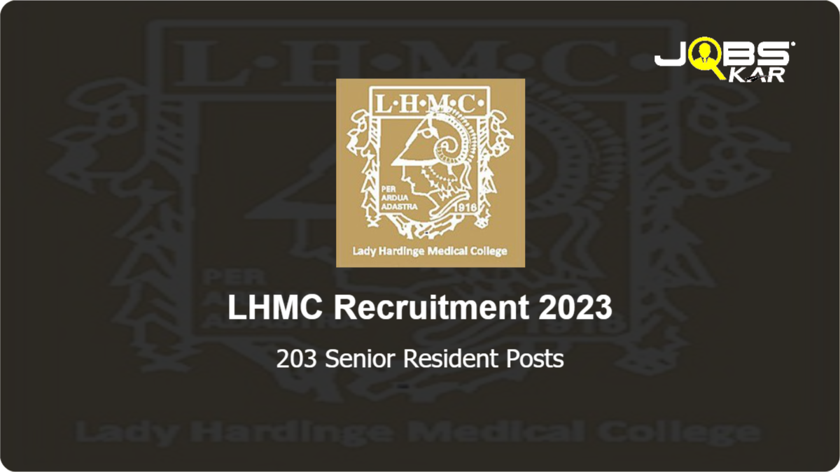 LHMC Recruitment 2023: Apply Online for 203 Senior Resident Posts