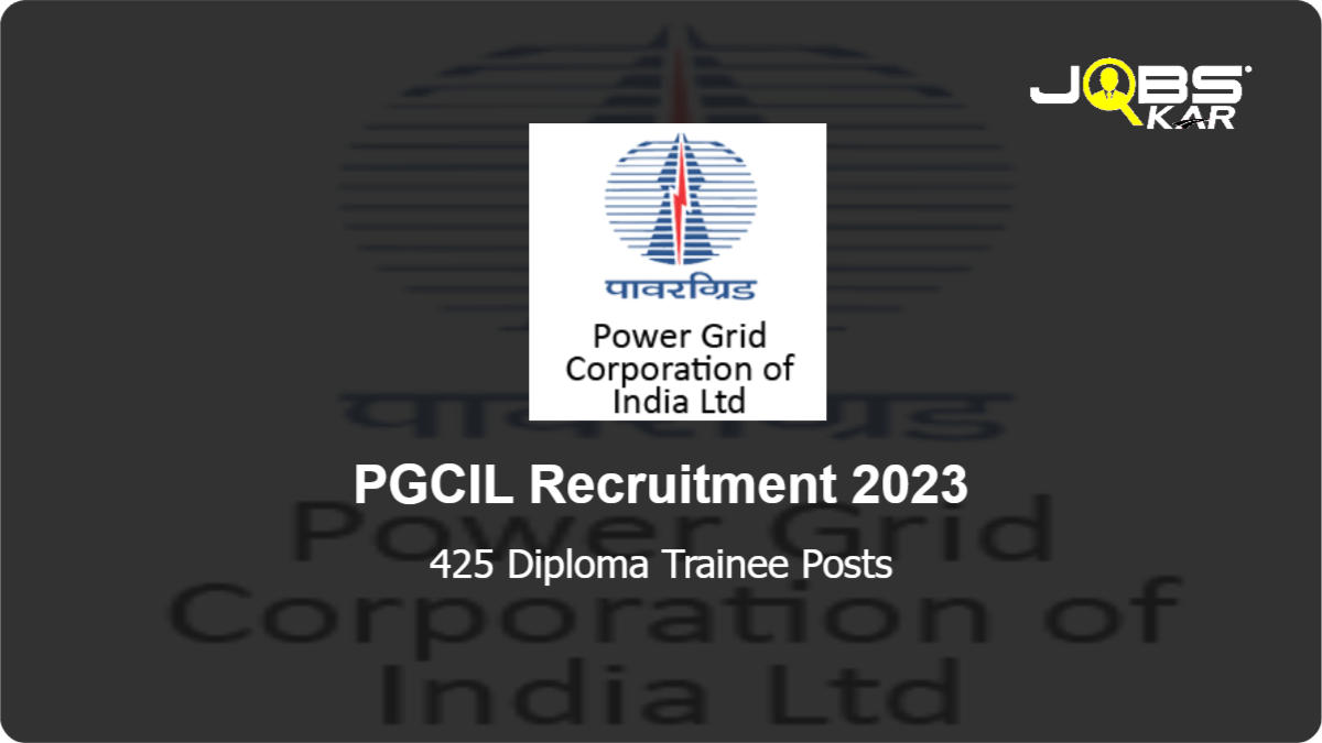 PGCIL Recruitment 2023: Apply Online for 425 Diploma Trainee Posts