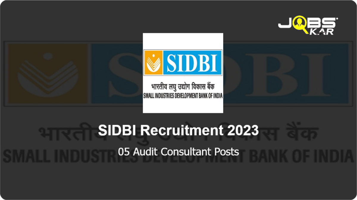 SIDBI Recruitment 2023: Apply Online for 05 Audit Consultant Posts